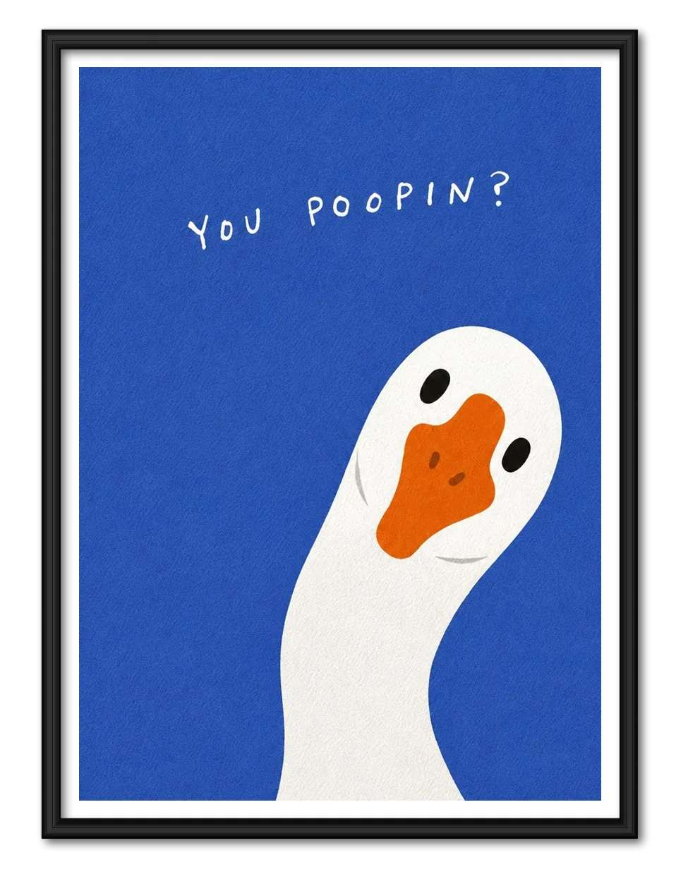 You Poopin’ Goose Wall Art 1