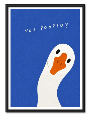 You Poopin’ Goose Wall Art