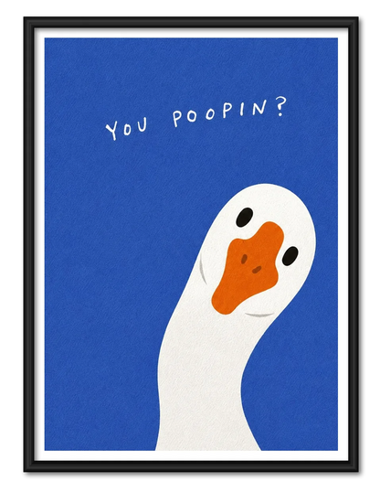 You Poopin’ Goose Wall Art 1
