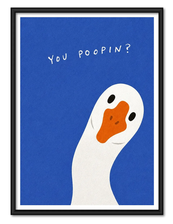 You Poopin’ Goose Wall Art