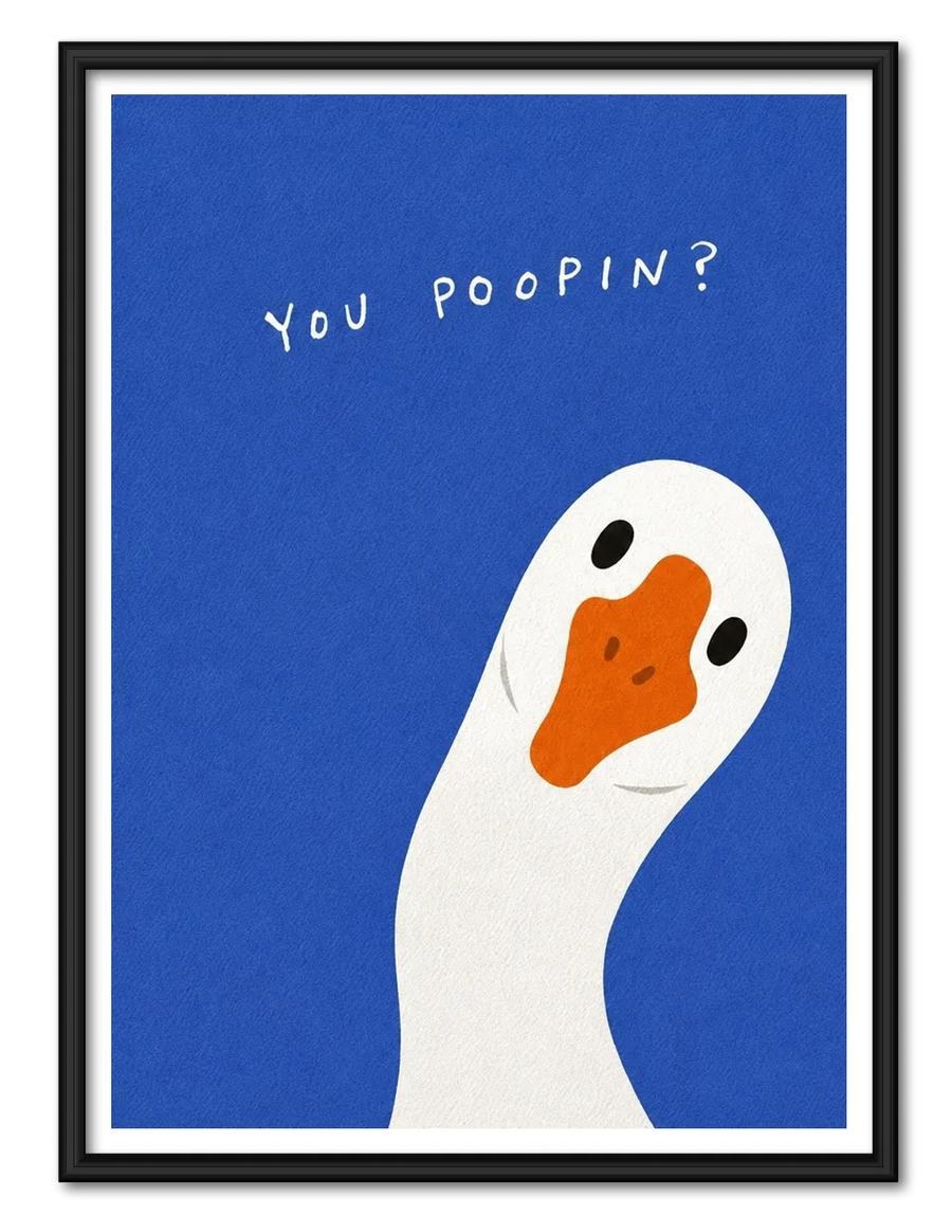 You Poopin’ Goose Wall Art