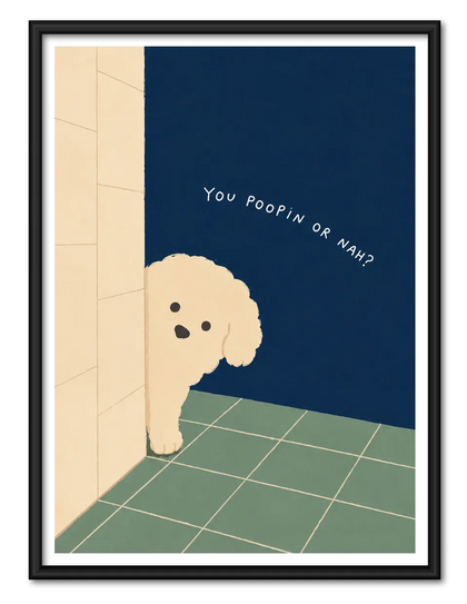 You Poopin’ or Nah Dog Wall Art